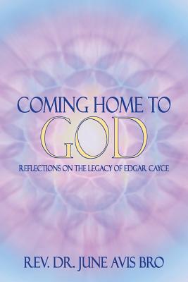 Coming Home to God: Reflections on the Legacy of Edgar Cayce - Rev Dr June Avis Bro