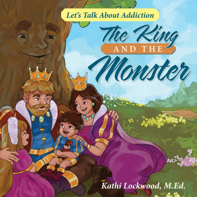 The King and the Monster: Let's Talk About Addiction - Kathi Lockwood