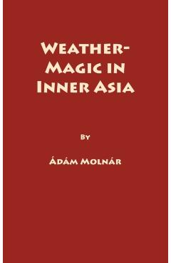 Poza produsului Weather-Magic in Inner Asia - Adam Molnar