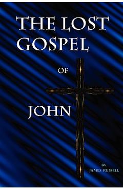 Coperta cărții 'The Lost Gospel of John - James Russell'