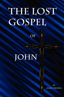 Coperta cărții 'The Lost Gospel of John - James Russell'