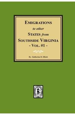 Poza produsului Emigrations to Other States from Southside Virginia - Vol. #1 - Katherine Elliott