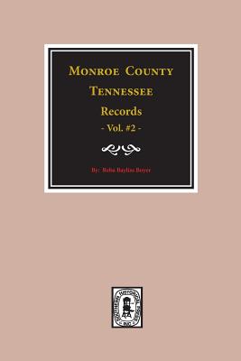 Monroe County, Tennessee Records, 1820-1870, Vol. #2. - Reba Bayless Boyer
