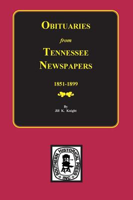 Obituaries from Tennessee Newspapers, 1851-1899. - Jill K. Knight