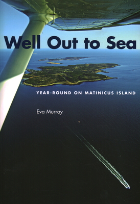 Well Out to Sea: Year-Round on Matinicus Island - Eva Murray