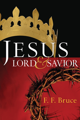 Jesus: Lord & Savior - F. F. Bruce