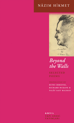 Beyond the Walls: Selected Poems - Nazim Hikmet