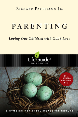 Parenting: Loving Our Children with God's Love - Richard Patterson Jr