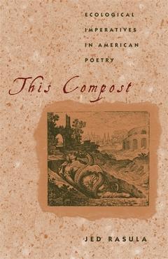Coperta cărții 'This Compost: Ecological Imperatives in American Poetry - Jed Rasula'