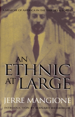 An Ethnic at Large: A Memoir of America in the Thirties and Forties - Jerre Mangione