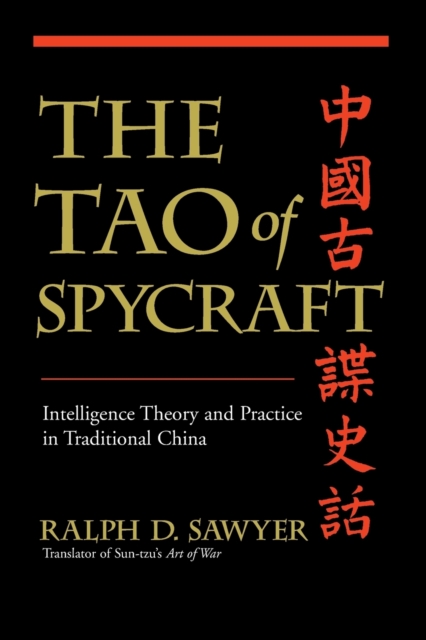 The Tao of Spycraft: Intelligence Theory and Practice in Traditional China - Ralph D. Sawyer