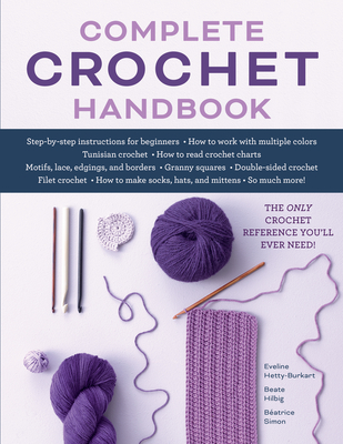 Complete Crochet Handbook: The Only Crochet Reference You'll Ever Need - Eveline Hetty-burkart