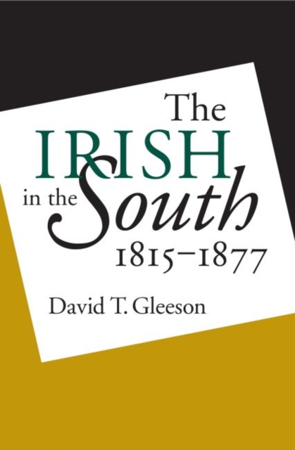 Irish in the South, 1815-1877 - David T. Gleeson