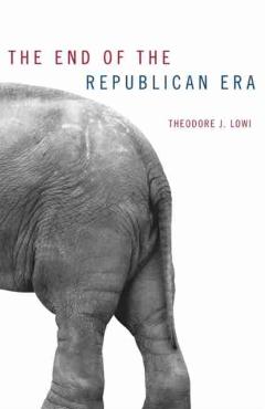 Poza produsului The End of the Republican Era, Volume 5 - Theodore J. Lowi