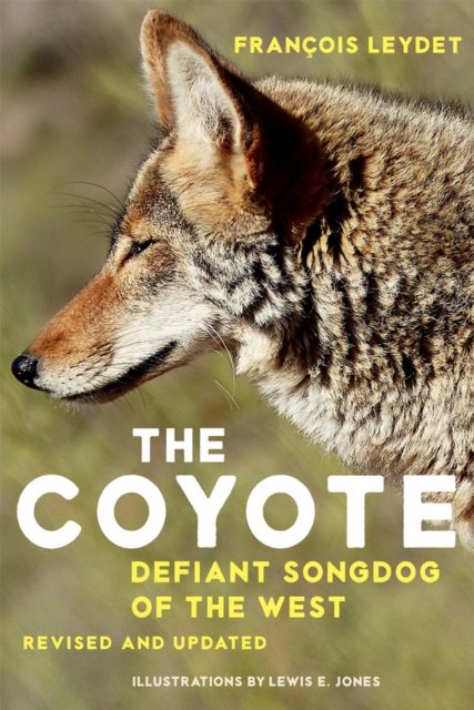 The Coyote: Defiant Songdog of the West - Francois Leydet