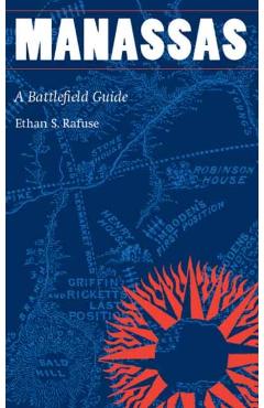 Coperta cărții 'Manassas: A Battlefield Guide - Ethan S. Rafuse'