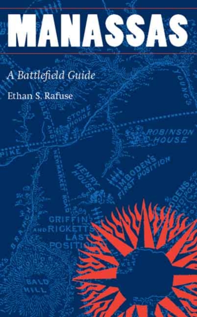 Manassas: A Battlefield Guide - Ethan S. Rafuse