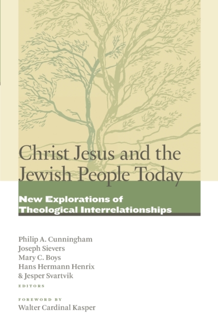 Christ Jesus and the Jewish People Today: New Explorations of Theological Interrelationships - Philip A. Cunningham