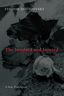 Insulted and Injured - Fyodor Dostoevsky