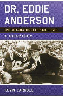 Poza produsului Dr. Eddie Anderson, Hall of Fame College Football Coach - Kevin Carroll