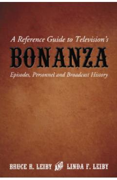 Coperta cărții 'A Reference Guide to Television's Bonanza: Episodes, Personnel and Broadcast History - Bruce R. Leiby'