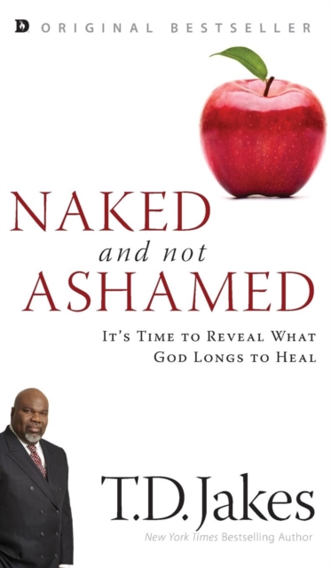 Naked and Not Ashamed: It's Time to Reveal What God Longs to Heal - T. D. Jakes