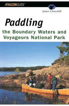 Poza produsului Paddling the Boundary Waters and Voyageurs National Park, First Edition - James Churchill