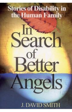 Coperta cărții 'In Search of Better Angels: Stories of Disability in the Human Family - J. David Smith'