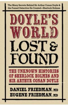 Coperta cărții 'Doyle's World--Lost & Found: The Unknown Histories of Sherlock Holmes and Sir Arthur Conan Doyle - Daniel Friedman Md'
