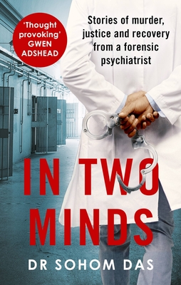 In Two Minds: Stories of Murder, Justice and Recovery from a Forensic Scientist - Sohom Das