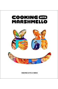 Coperta cărții 'Cooking with Marshmello: Recipes with a Remix - Marshmello'