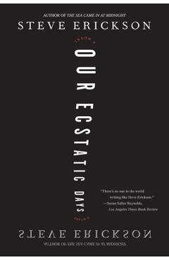Coperta cărții 'Our Ecstatic Days - Steve Erickson'