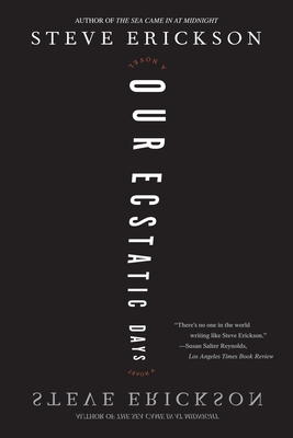 Our Ecstatic Days - Steve Erickson