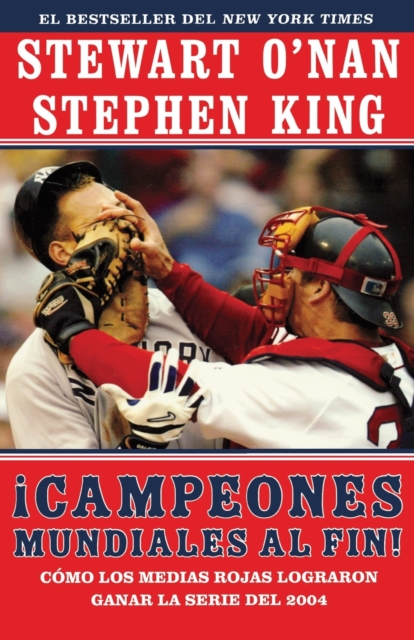 Campeones Mundiales Al Fin! (Faithful): Como Los Medias Rojas Lograron Ganar La Serie del 2004 (Two Diehard Boston Red Sox Fans Chronicle the Historic - Stewart O'nan