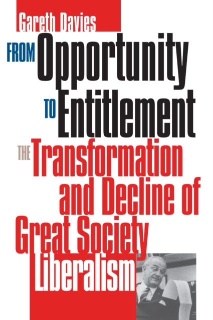 From Opportunity/Entitlement: The Transformation and Decline of Great Society Liberalism - Gareth Davies