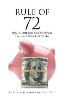 Coperta cărții 'Rule of 72: How to Compound Your Money and Uncover Hidden Stock Profits - John Del Vecchio'