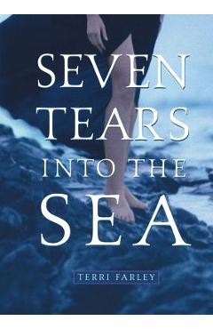 Coperta cărții 'Seven Tears Into the Sea - Terri Farley'