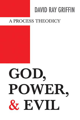 God, Power, and Evil: A Process Theodicy - David Ray Griffin
