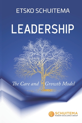 Leadership: The Care and Growth Model - Etsko Schuitema