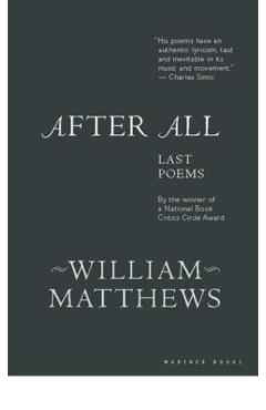 Coperta cărții 'After All: Last Poems - William Matthews'
