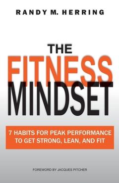 Coperta cărții 'The Fitness Mindset: 7 Habits For Peak Performance To Get Strong, Lean, And Fit - Randy Herring'