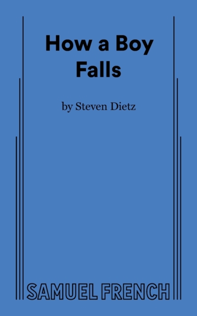 How a Boy Falls - Steven Dietz