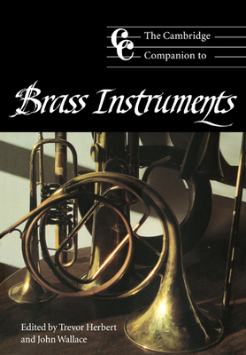 The Cambridge Companion to Brass Instruments - Trevor Herbert