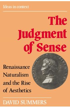 Coperta cărții 'The Judgment of Sense: Renaissance Naturalism and the Rise of Aesthetics - David Summers'