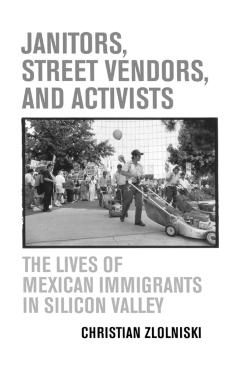 Poza produsului Janitors, Street Vendors, and Activists: The Lives of Mexican Immigrants in Silicon Valley - Christian Zlolniski