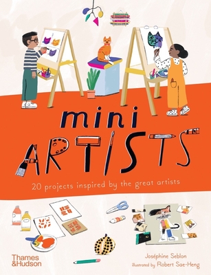 Mini Artists: 20 Projects Inspired by the Great Artists - Josphine Seblon