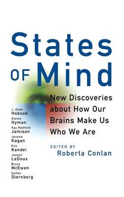 States of Mind: New Discoveries about How Our Brains Make Us Who We Are - Roberta Conlan