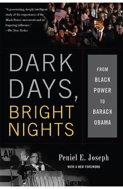 Poza produsului Dark Days, Bright Nights: From Black Power to Barack Obama - Peniel E. Joseph