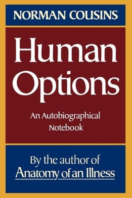 Human Options: An Autobiographical Notebook - Norman Cousins