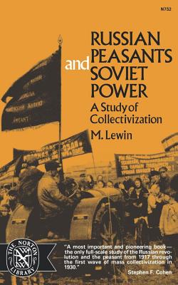 Russian Peasants and Soviet Power: A Study of Collectivization - Moshe Lewin